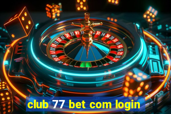 club 77 bet com login